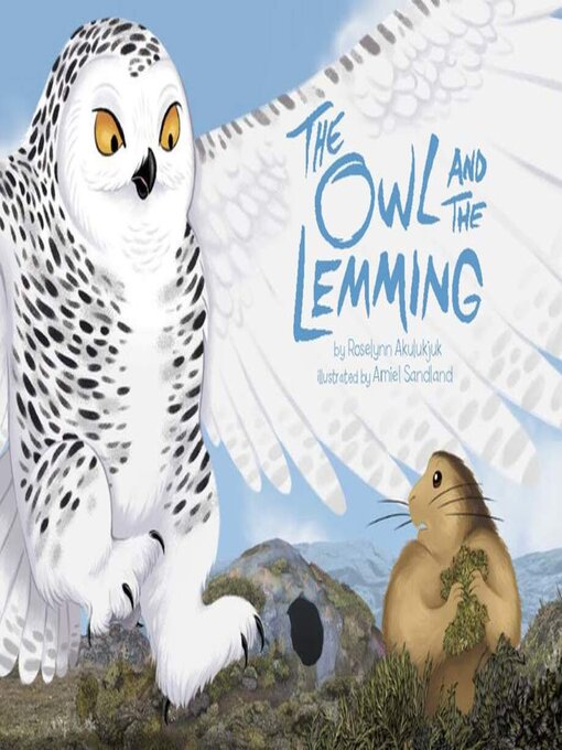 Title details for The Owl and the Lemming by Roselynn Akulukjuk - Available